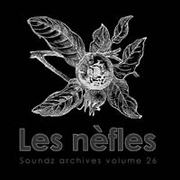 [ Soundz archives volume 26 ] : Les nèfles