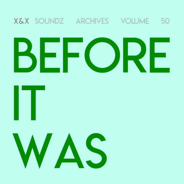 [Soundzs archives volume 50 : Before it was]
