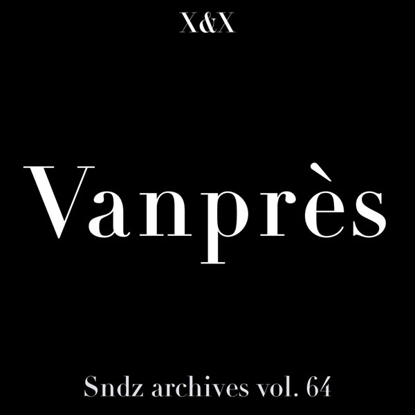 Soundz-archives-vol-64 : [Vanprès]